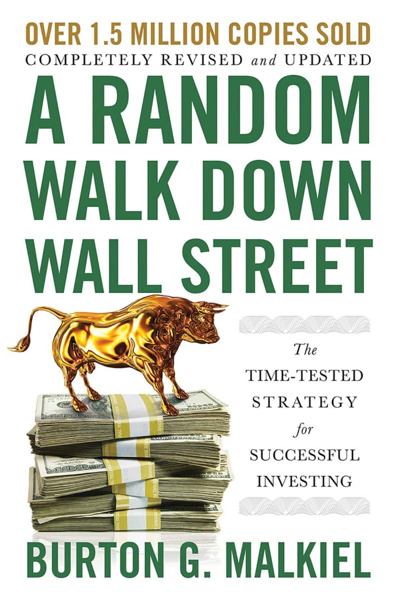 A Random Walk Down Wall Street: The Time-Tested Strategy for Successful Investing by Burton Malkiel