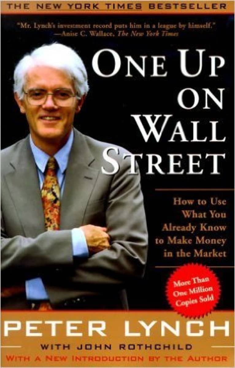 One Up On Wall Street: How To Use What You Already Know To Make Money In The Market by Peter Lynch