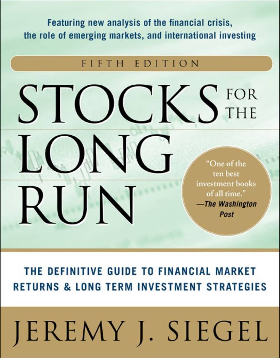 Stocks for the Long Run: The Definitive Guide to Financial Market Returns & Long-Run Investment Strategies by Jeremy Siegel