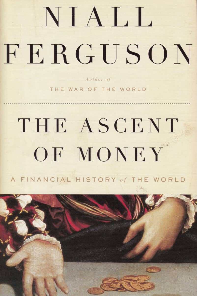 The Ascent of Money: A Financial History of the World by Niall Ferguson