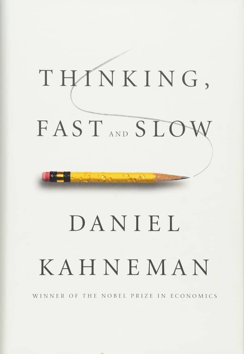 Thinking, Fast and Slow by Daniel Kahneman