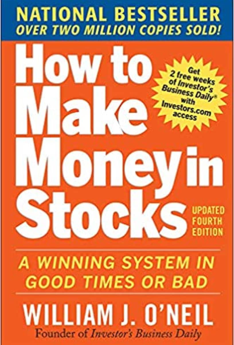 How to Make Money in Stocks: A Winning System in Good Times and Bad by William O’Neil